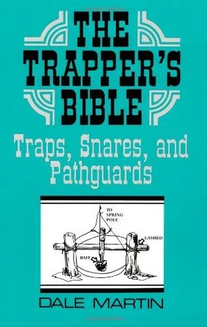 The Trappera (TM)S Bible: Traps, Snares & Pathguards