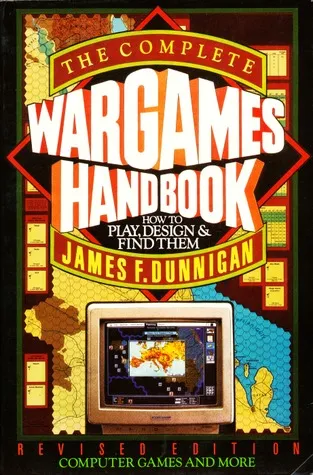 The Complete Wargames Handbook: How to Play, Design, and Find Them