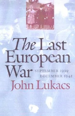 The Last European War: September 1939 - December 1941