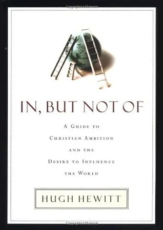 In, But Not of: A Guide to Christian Ambition