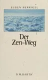 Der Zen-Weg. Aufzeichnungen aus dem Nachlaß