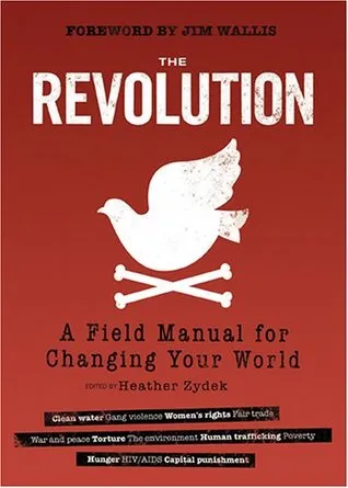 The Revolution: A Field Manual for Changing Your World