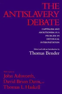 The Antislavery Debate: Capitalism and Abolitionism as a Problem in Historical Interpretation