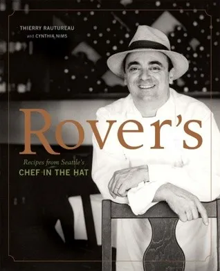 Rover's: Recipes from Seattle's Chef in the Hat