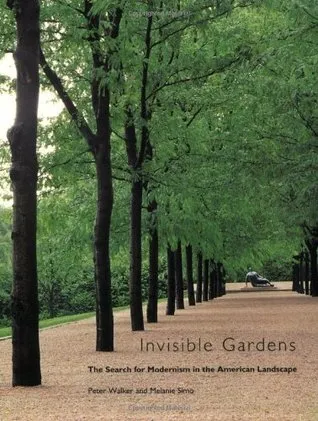 Invisible Gardens: The Search for Modernism in the American Landscape