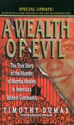 A Wealth of Evil: The True Story of the Murder of Martha Moxley in America's Richest Community