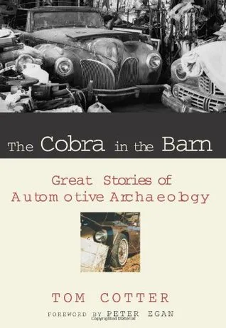 The Cobra in the Barn: Great Stories of Automotive Archaeology