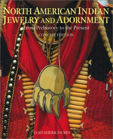 North American Indian Jewelry and Adornment: From Prehistory to the Present