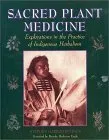 Sacred Plant Medicine: Explorations in the Practice of Indigenous Herbalism