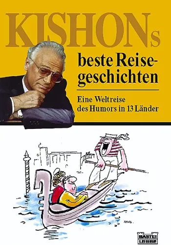 Kishons beste Reisegeschichten: Eine Weltreise des Humors in 13 Länder