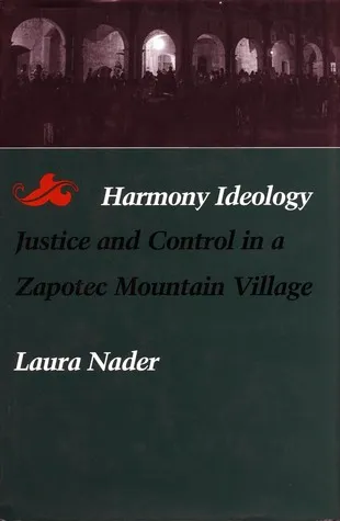 Harmony Ideology: Justice and Control in a Zapotec Mountain Village