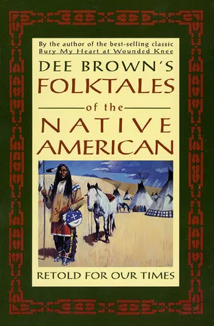 Dee Brown's Folktales of the Native American: Retold for Our Times