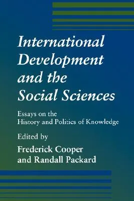 International Development and the Social Sciences: Essays on the History and Politics of Knowledge