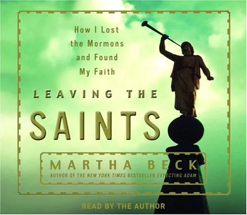 Leaving the Saints: How I Lost the Mormons and Found My Faith