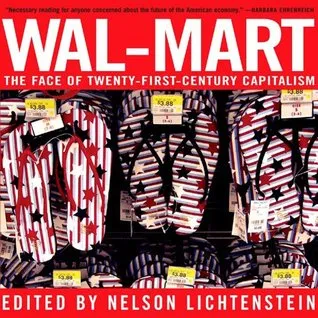 Wal-Mart: The Face Of Twenty-First-Century Capitalism