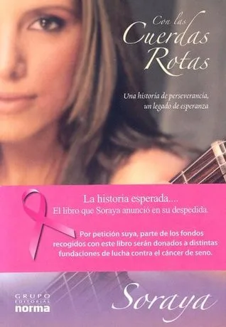 Con Las Cuerdas Rotas/ Broken Strings: Una Historia De Perseverancia, Un Legado De Esperanza/ a Story of Perseverance, a Legacy of Hope