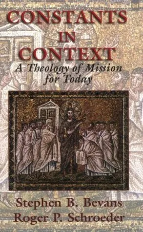 Constants in Context: A Theology of Mission for Today