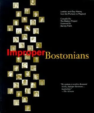 Improper Bostonians: Lesbian and Gay History from the Puritans to Playland