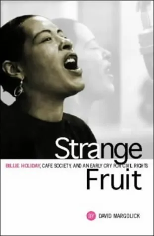 Strange Fruit: Billie Holiday, Cafe Society, and an Early Cry for Civil Rights