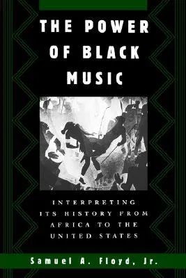 The Power of Black Music: Interpreting Its History from Africa to the United States