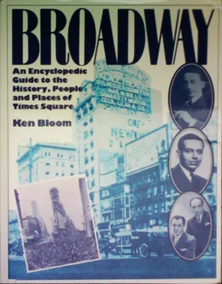 Broadway: An Encyclopedic Guide to the History, People, and Places of Times Square