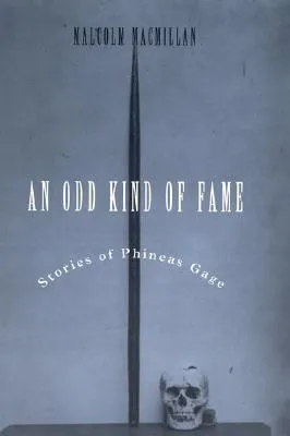 An Odd Kind of Fame: Stories of Phineas Gage