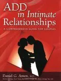 A.D.D. In Intimate Relationships: A Comprehensive Guide for Couples