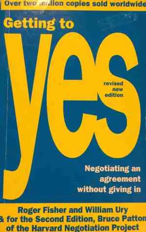 Getting To Yes: Negotiating and Agreement Without Giving in