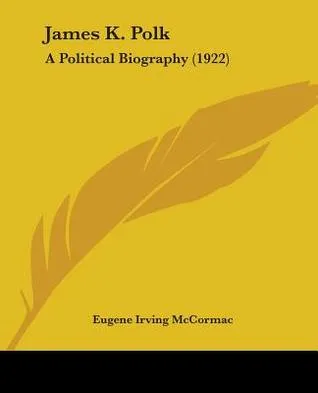 James K. Polk: A Political Biography (1922)