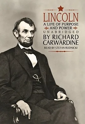 Lincoln: A Life of Purpose and Power