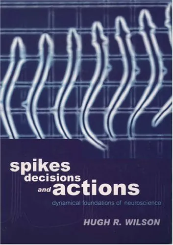 Spikes, Decisions, And Actions: The Dynamical Foundations Of Neuroscience