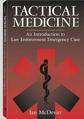 Tactical Medicine: An Introductory to Law Enforcement Emergency Care