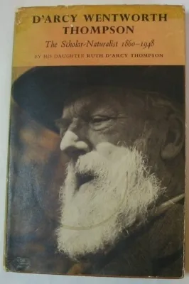 D'Arcy Wentworth Thompson: The Scholar-Naturalist (1860-1948)