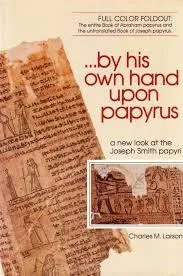 By His Own Hand Upon Papyrus: A New Look at the Joseph Smith Papyri