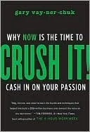 Crush It!: Why Now Is the Time to Cash in on Your Passion