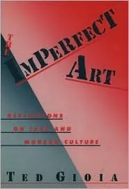 The Imperfect Art: Reflections on Jazz and Modern Culture