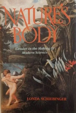 Nature's Body: Gender in the Making of Modern Science