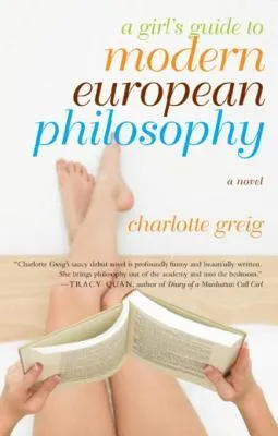 A Girl's Guide to Modern European Philosophy a Girl's Guide to Modern European Philosophy