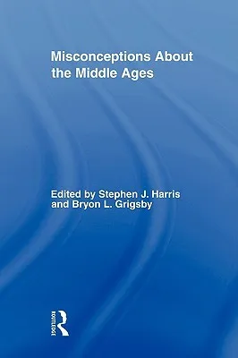 Misconceptions about the Middle Ages