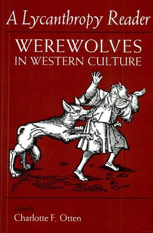 A Lycanthropy Reader: Werewolves in Western Culture