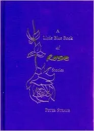 The Little Blue Book of Rose Stories