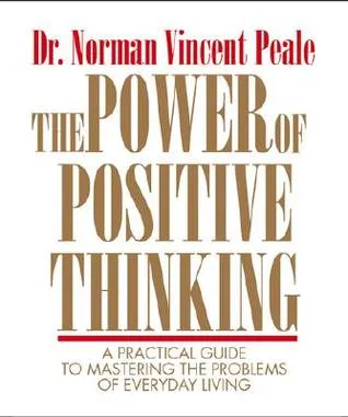 The Power Of Positive Thinking: A Practical Guide To Mastering The Problems Of Everyday Living