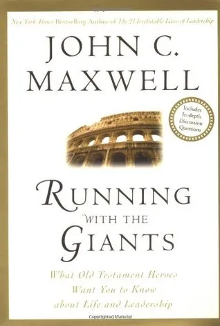 Running with the Giants: What the Old Testament Heroes Want You to Know About Life and Leadership