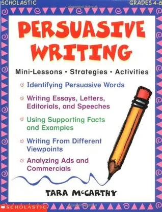 Persuasive Writing: Mini-Lessons, Strategies, Activities