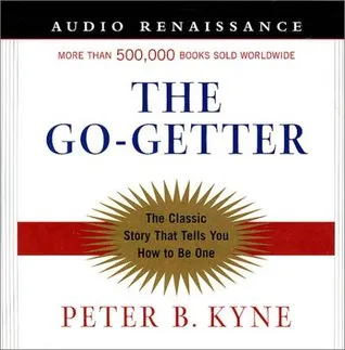 The Go-Getter: A Story That Tells You How To Be One