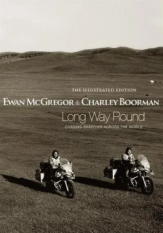 Long Way Round: The Illustrated Edition: Chasing Shadows Across the World