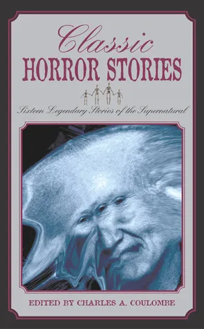 Classic Horror Stories: Sixteen Legendary Stories of the Supernatural