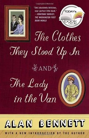 The Clothes They Stood Up In & The Lady in the Van