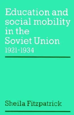 Education and Social Mobility in the Soviet Union 1921 1934