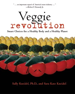 Veggie Revolution: Smart Choices for a Healthy Body and a Healthy Planet